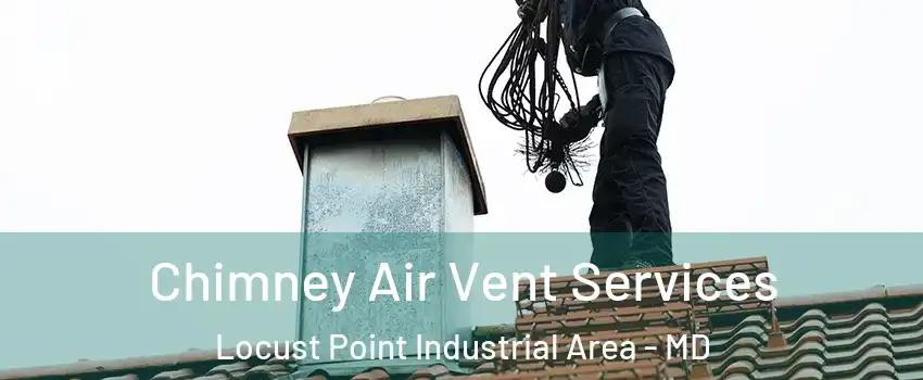 Chimney Air Vent Services Locust Point Industrial Area - MD