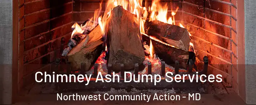 Chimney Ash Dump Services Northwest Community Action - MD