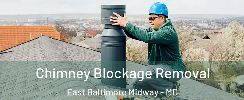 Chimney Blockage Removal East Baltimore Midway - MD