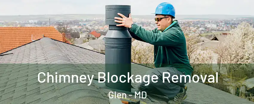 Chimney Blockage Removal Glen - MD