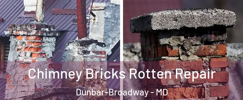 Chimney Bricks Rotten Repair Dunbar-Broadway - MD