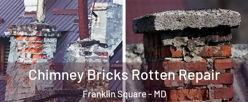 Chimney Bricks Rotten Repair Franklin Square - MD