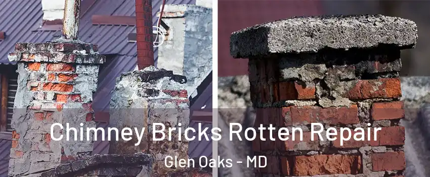 Chimney Bricks Rotten Repair Glen Oaks - MD
