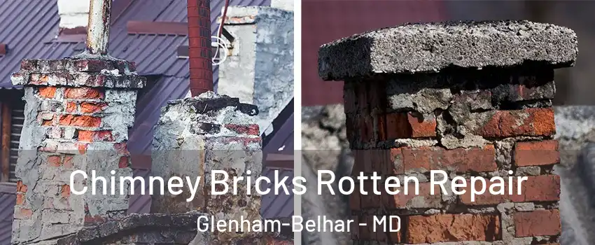 Chimney Bricks Rotten Repair Glenham-Belhar - MD