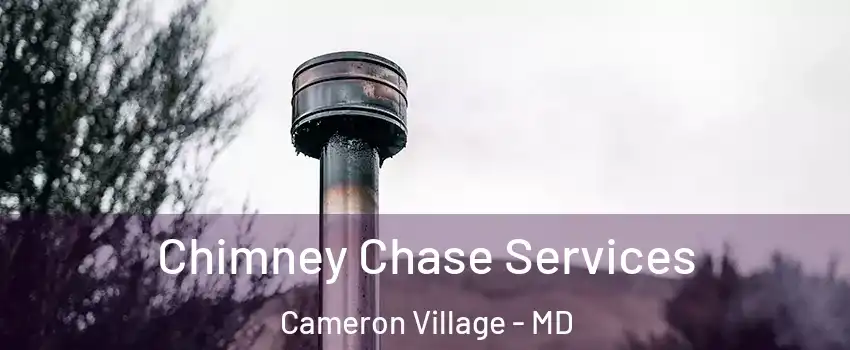 Chimney Chase Services Cameron Village - MD