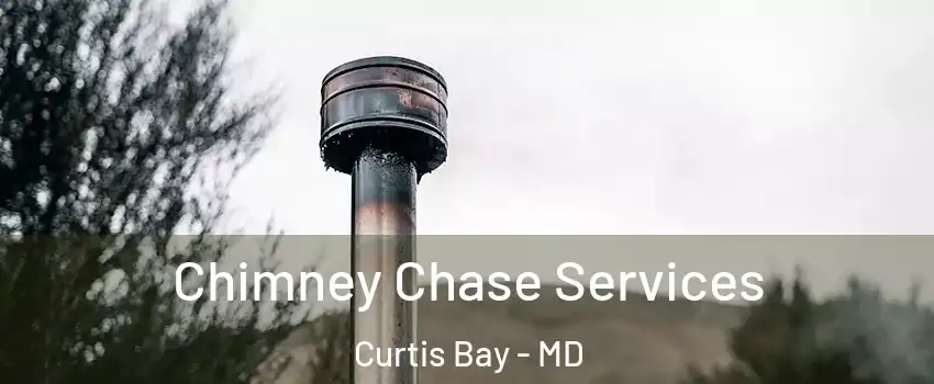 Chimney Chase Services Curtis Bay - MD
