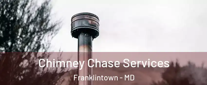 Chimney Chase Services Franklintown - MD