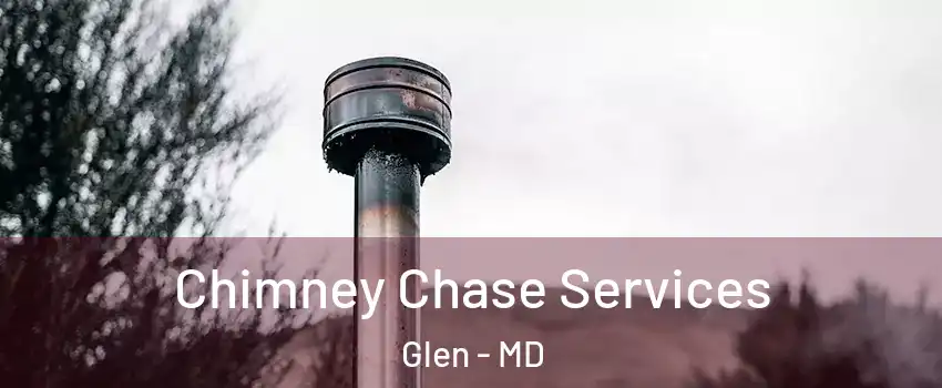 Chimney Chase Services Glen - MD