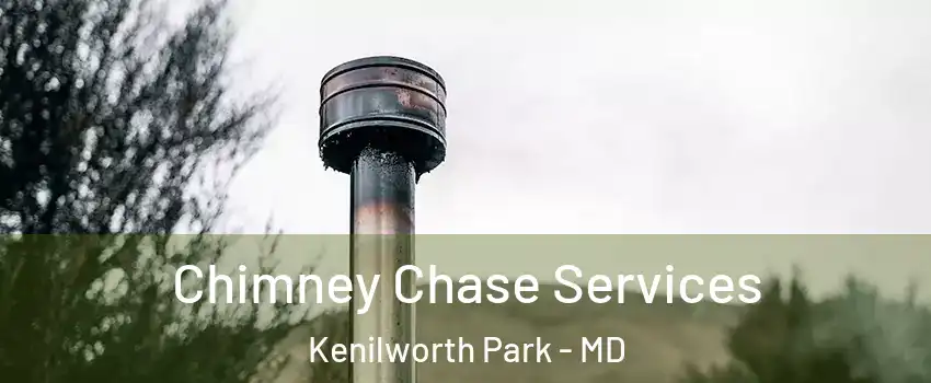 Chimney Chase Services Kenilworth Park - MD