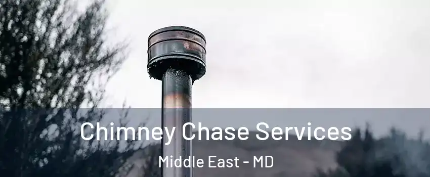 Chimney Chase Services Middle East - MD