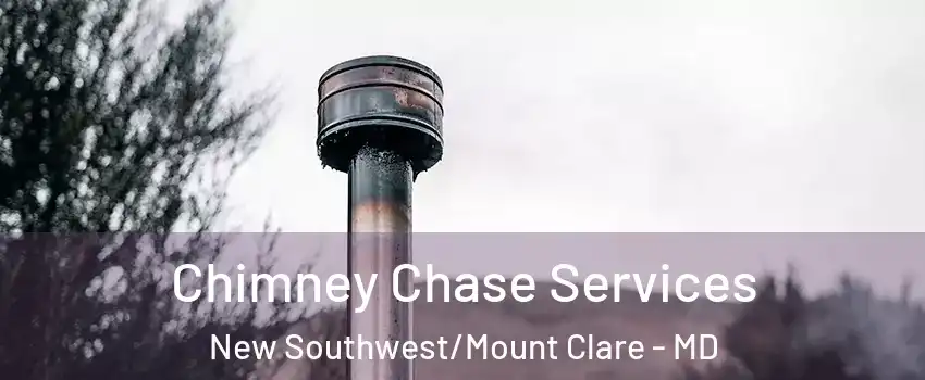 Chimney Chase Services New Southwest/Mount Clare - MD