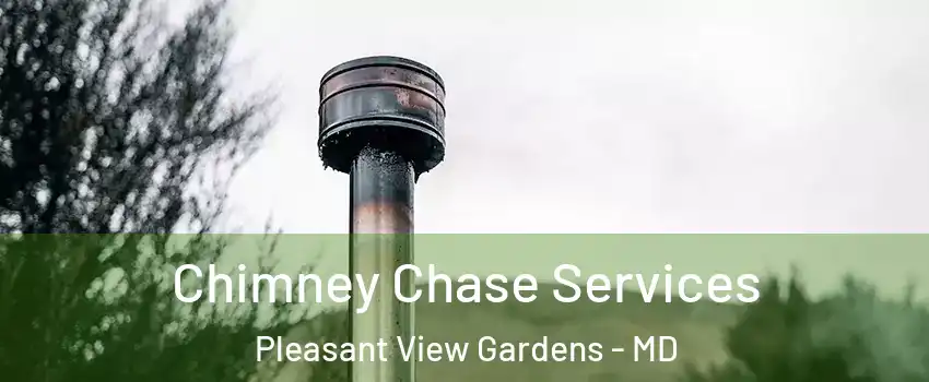 Chimney Chase Services Pleasant View Gardens - MD