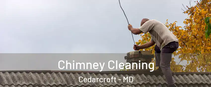 Chimney Cleaning Cedarcroft - MD