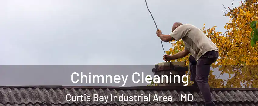 Chimney Cleaning Curtis Bay Industrial Area - MD