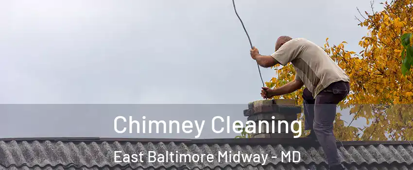 Chimney Cleaning East Baltimore Midway - MD