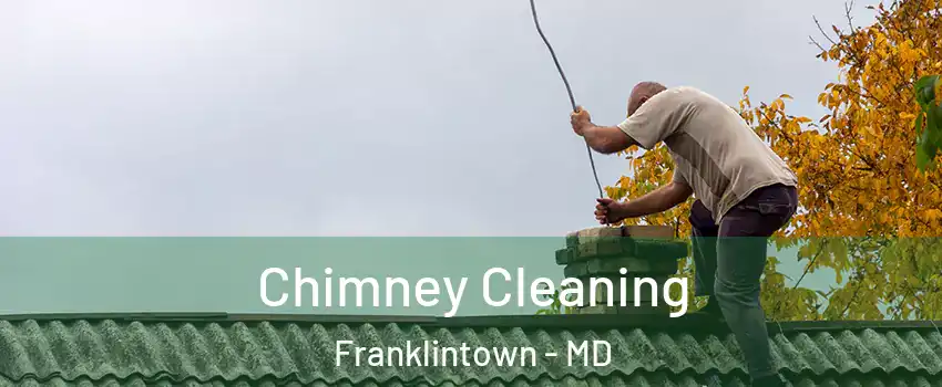Chimney Cleaning Franklintown - MD
