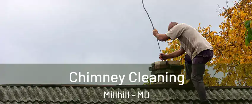 Chimney Cleaning Millhill - MD