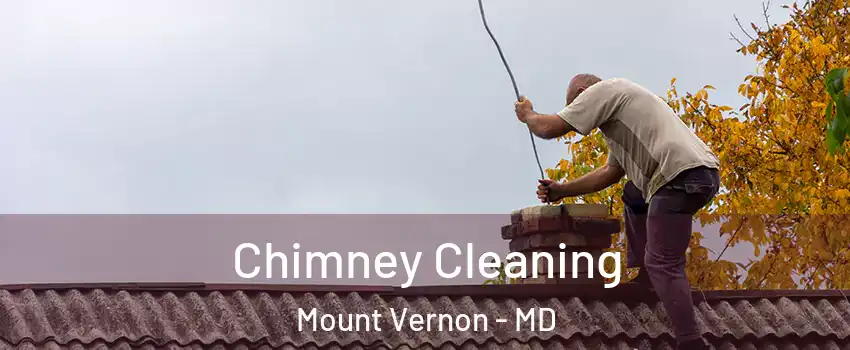 Chimney Cleaning Mount Vernon - MD