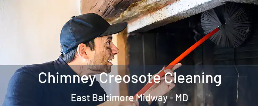Chimney Creosote Cleaning East Baltimore Midway - MD