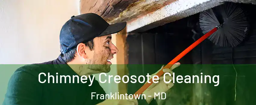 Chimney Creosote Cleaning Franklintown - MD