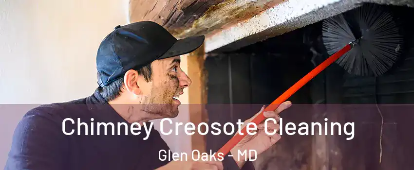 Chimney Creosote Cleaning Glen Oaks - MD