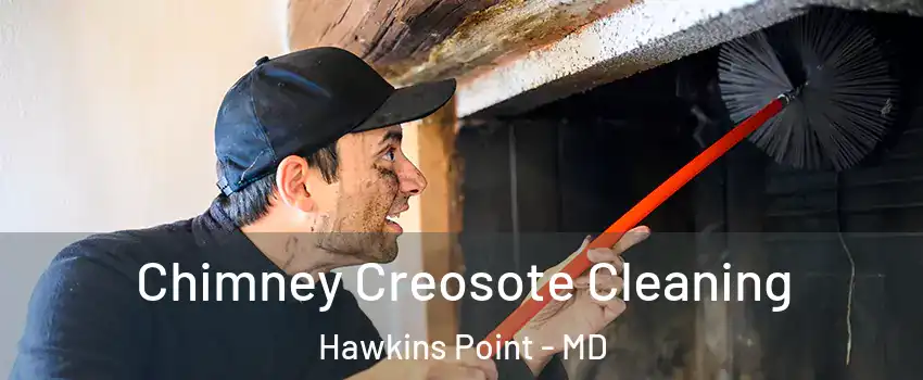 Chimney Creosote Cleaning Hawkins Point - MD