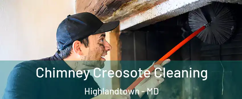 Chimney Creosote Cleaning Highlandtown - MD