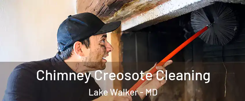 Chimney Creosote Cleaning Lake Walker - MD