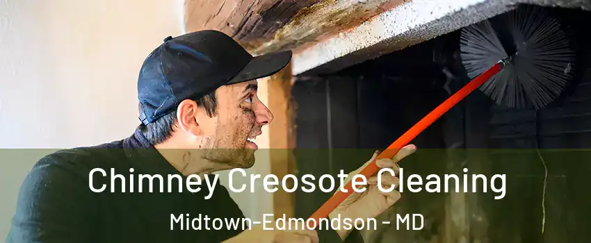Chimney Creosote Cleaning Midtown-Edmondson - MD