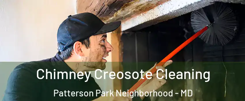 Chimney Creosote Cleaning Patterson Park Neighborhood - MD