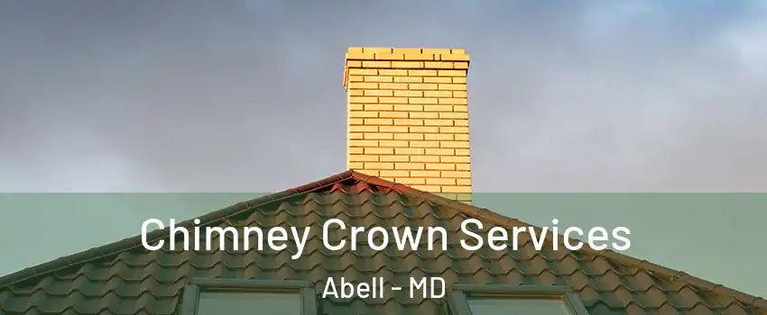Chimney Crown Services Abell - MD