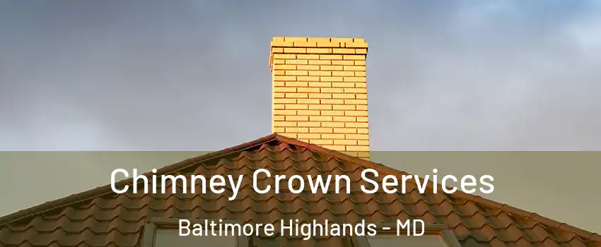 Chimney Crown Services Baltimore Highlands - MD