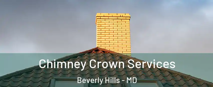 Chimney Crown Services Beverly Hills - MD