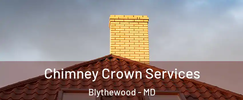 Chimney Crown Services Blythewood - MD