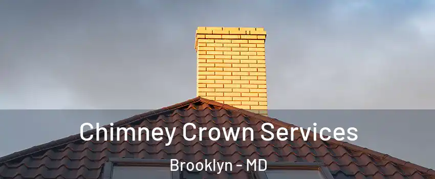 Chimney Crown Services Brooklyn - MD