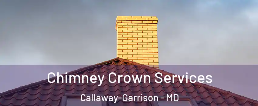 Chimney Crown Services Callaway-Garrison - MD