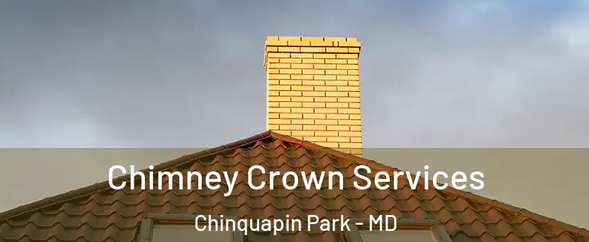 Chimney Crown Services Chinquapin Park - MD