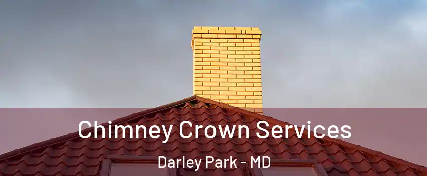 Chimney Crown Services Darley Park - MD