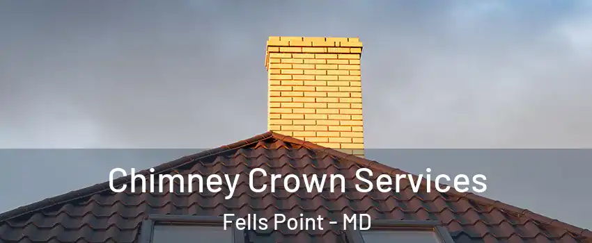 Chimney Crown Services Fells Point - MD