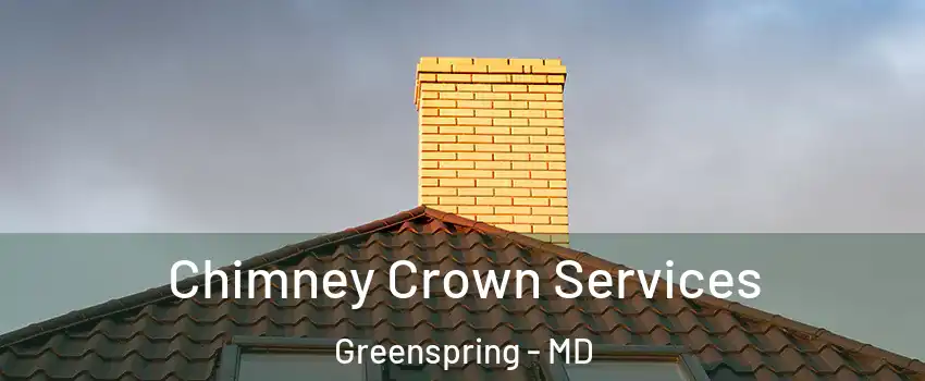 Chimney Crown Services Greenspring - MD