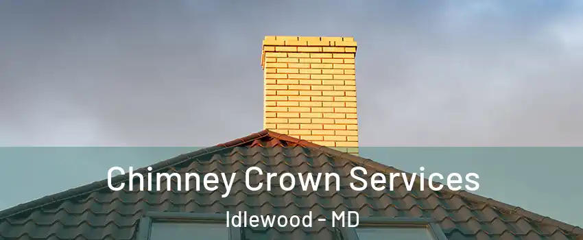 Chimney Crown Services Idlewood - MD