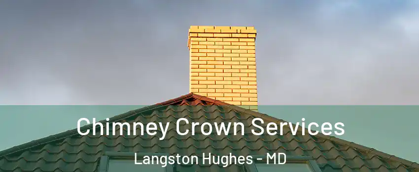 Chimney Crown Services Langston Hughes - MD