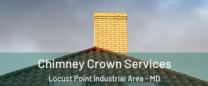 Chimney Crown Services Locust Point Industrial Area - MD
