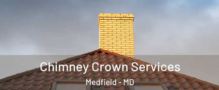 Chimney Crown Services Medfield - MD