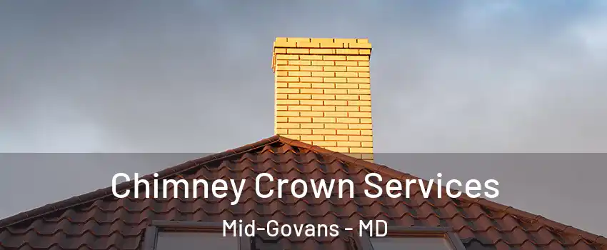 Chimney Crown Services Mid-Govans - MD