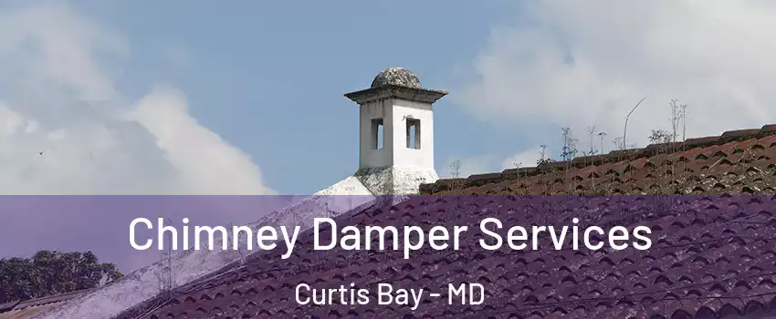 Chimney Damper Services Curtis Bay - MD