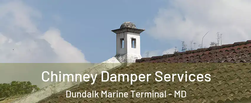 Chimney Damper Services Dundalk Marine Terminal - MD