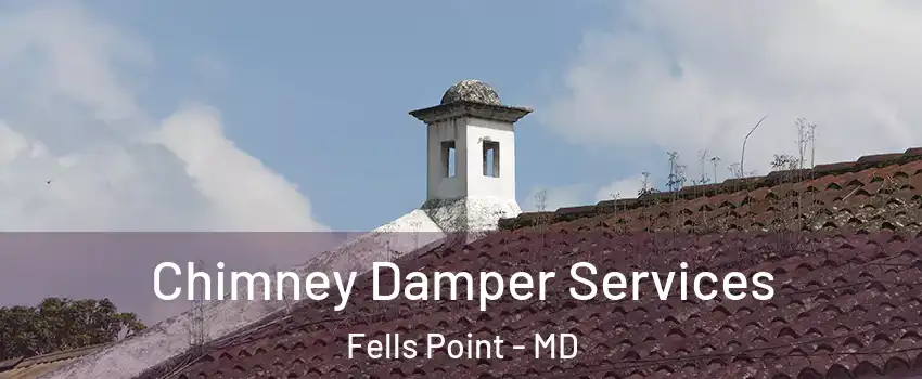 Chimney Damper Services Fells Point - MD