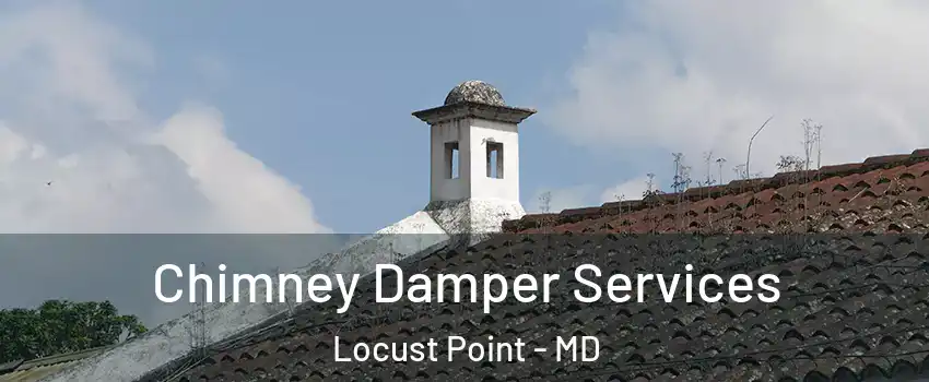 Chimney Damper Services Locust Point - MD