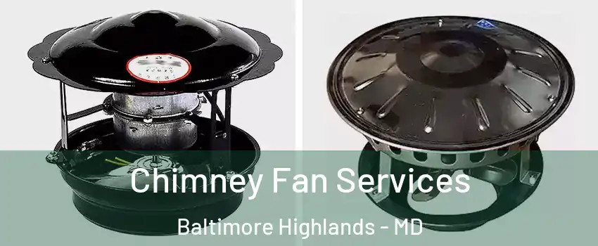 Chimney Fan Services Baltimore Highlands - MD